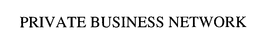 PRIVATE BUSINESS NETWORK trademark