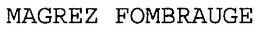 MAGREZ FOMBRAUGE trademark