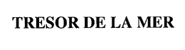 TRESOR DE LA MER trademark