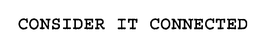 CONSIDER IT CONNECTED trademark