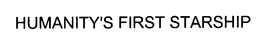 HUMANITY'S FIRST STARSHIP trademark