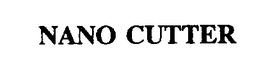 NANO CUTTER trademark