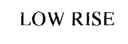 LOW RISE trademark