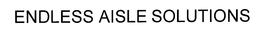 ENDLESS AISLE SOLUTIONS trademark
