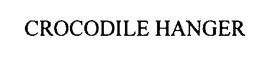 CROCODILE HANGER trademark