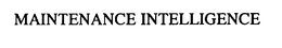 MAINTENANCE INTELLIGENCE trademark