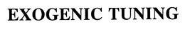 EXOGENIC TUNING trademark