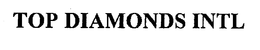 TOP DIAMONDS INTL trademark