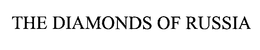 THE DIAMONDS OF RUSSIA trademark