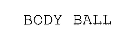 BODY BALL trademark