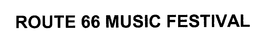 ROUTE 66 MUSIC FESTIVAL trademark