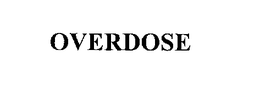 OVERDOSE trademark
