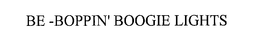 BE-BOPPIN' BOOGIE LIGHTS trademark