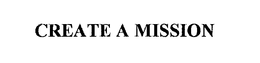 CREATE A MISSION trademark