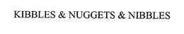 KIBBLES & NUGGETS & NIBBLES trademark