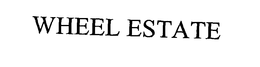 WHEEL ESTATE trademark