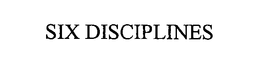 SIX DISCIPLINES trademark