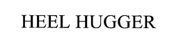 HEEL HUGGER trademark