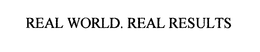 REAL WORLD. REAL RESULTS trademark