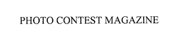 PHOTO CONTEST MAGAZINE trademark