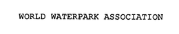 WORLD WATERPARK ASSOCIATION trademark