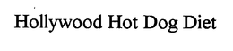 HOLLYWOOD HOT DOG DIET trademark