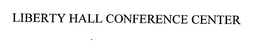 LIBERTY HALL CONFERENCE CENTER trademark