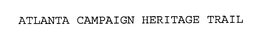 ATLANTA CAMPAIGN HERITAGE TRAIL trademark