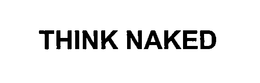 THINK NAKED trademark