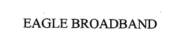 EAGLE BROADBAND trademark
