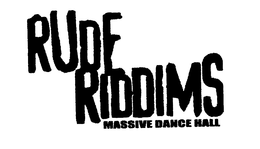 RUDE RIDDIMS MASSIVE DANCE HALL trademark