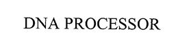 DNA PROCESSOR trademark
