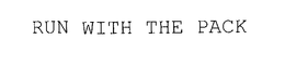 RUN WITH THE PACK trademark