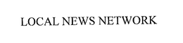 LOCAL NEWS NETWORK trademark