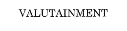 VALUTAINMENT trademark