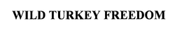 WILD TURKEY FREEDOM trademark