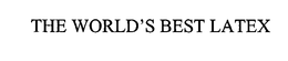 THE WORLD'S BEST LATEX trademark