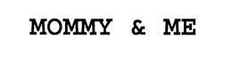 MOMMY & ME trademark