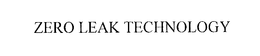 ZERO LEAK TECHNOLOGY trademark