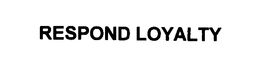 RESPOND LOYALTY trademark