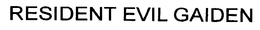 RESIDENT EVIL GAIDEN trademark