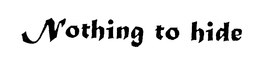 NOTHING TO HIDE trademark