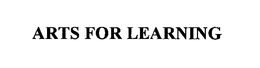 ARTS FOR LEARNING trademark