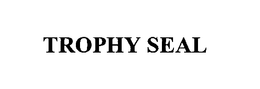 TROPHY SEAL trademark