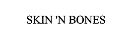 SKIN 'N BONES trademark