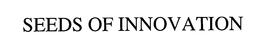 SEEDS OF INNOVATION trademark