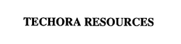 TECHORA RESOURCES trademark