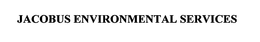 JACOBUS ENVIRONMENTAL SERVICES trademark