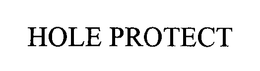 HOLE PROTECT trademark