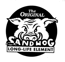 THE ORIGINAL SANDHOG LONG-LIFE ELEMENT trademark